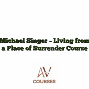 Michael Singer - Living from a Place of Surrender Course