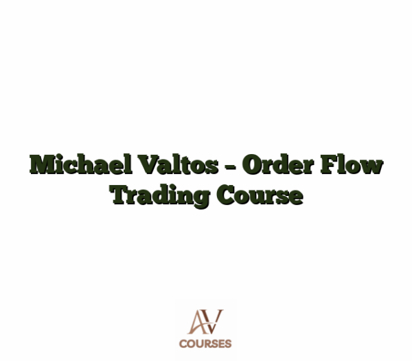 Michael Valtos - Order Flow Trading Course