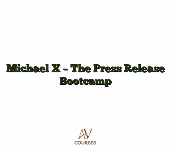Michael X - The Press Release Bootcamp