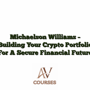 Michaelson Williams - Building Your Crypto Portfolio For A Secure Financial Future
