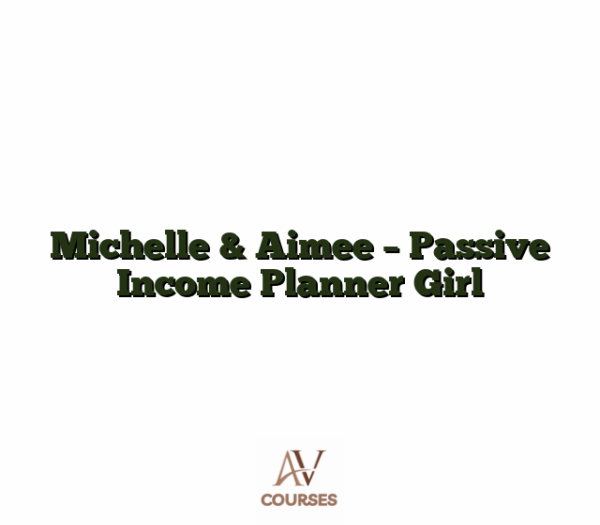 Michelle & Aimee - Passive Income Planner Girl