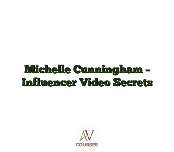 Michelle Cunningham - Influencer Video Secrets
