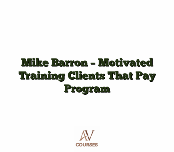 Mike Barron - Motivated Training Clients That Pay Program