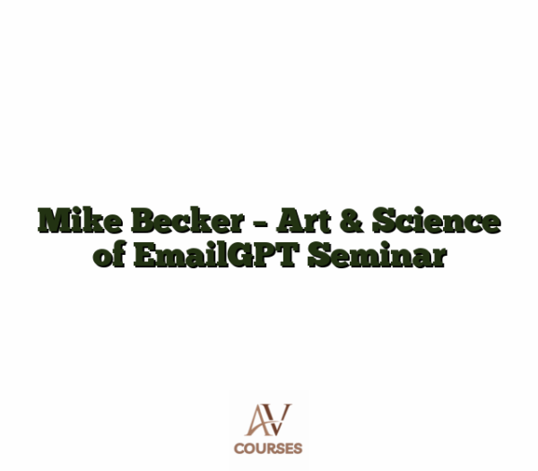 Mike Becker - Art & Science of EmailGPT Seminar