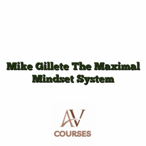 Mike Gillete The Maximal Mindset System