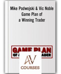Mike Podwojski & Vic Noble – Game Plan of a Winning Trader