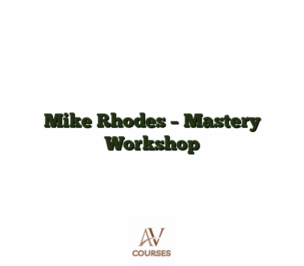Mike Rhodes - Mastery Workshop