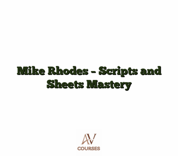 Mike Rhodes - Scripts and Sheets Mastery