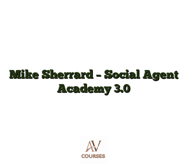 Mike Sherrard - Social Agent Academy 3.0