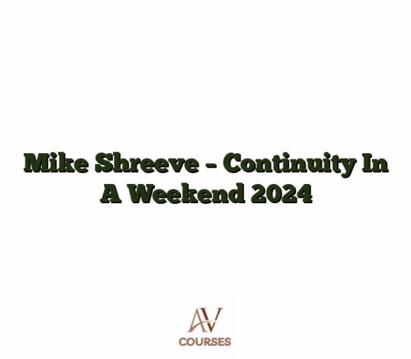 Mike Shreeve - Continuity In A Weekend 2024