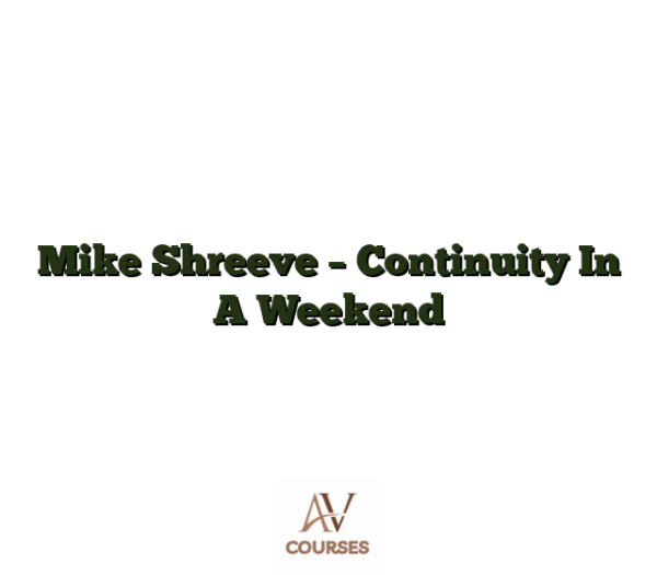 Mike Shreeve - Continuity In A Weekend