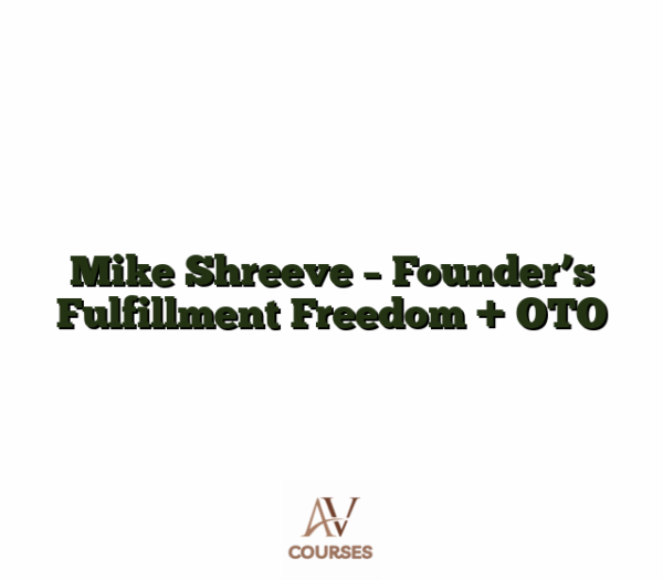 Mike Shreeve - Founder's Fulfillment Freedom + OTO