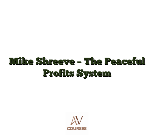 Mike Shreeve - The Peaceful Profits System