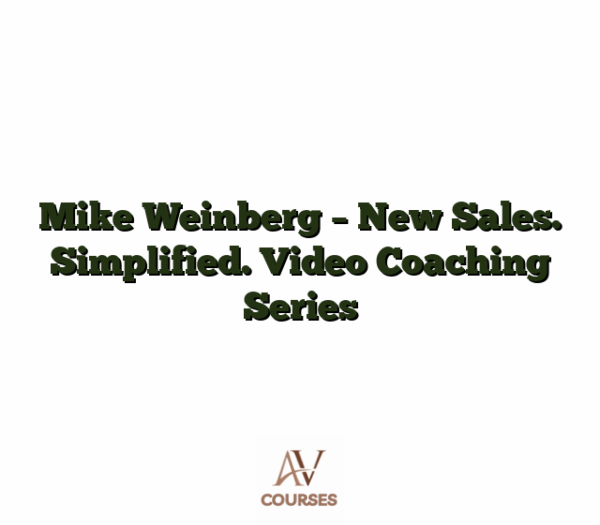Mike Weinberg - New Sales. Simplified. Video Coaching Series