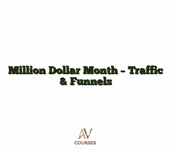 Million Dollar Month - Traffic & Funnels