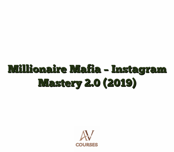 Millionaire Mafia - Instagram Mastery 2.0 (2019)