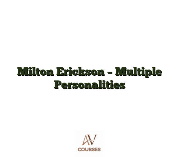 Milton Erickson - Multiple Personalities