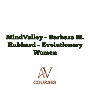 MindValley - Barbara M. Hubbard - Evolutionary Women