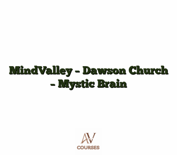 MindValley - Dawson Church - Mystic Brain