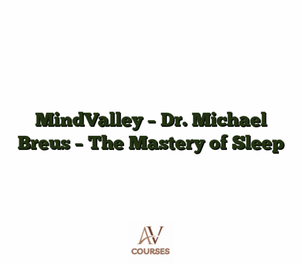 MindValley - Dr. Michael Breus - The Mastery of Sleep