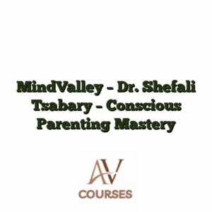 MindValley - Dr. Shefali Tsabary - Conscious Parenting Mastery