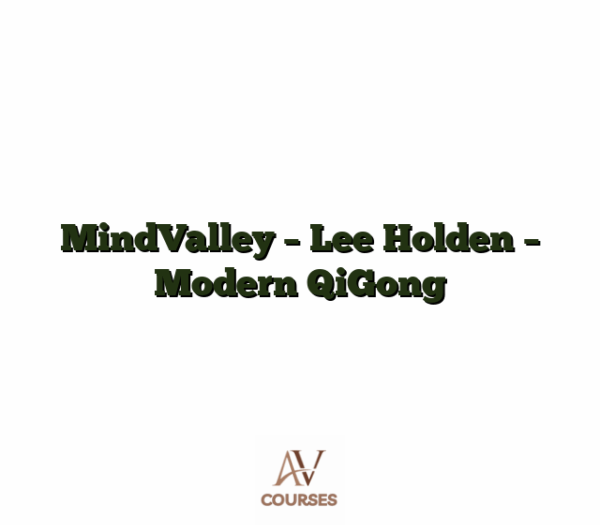 MindValley - Lee Holden - Modern QiGong
