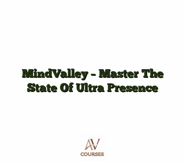 MindValley - Master The State Of Ultra Presence