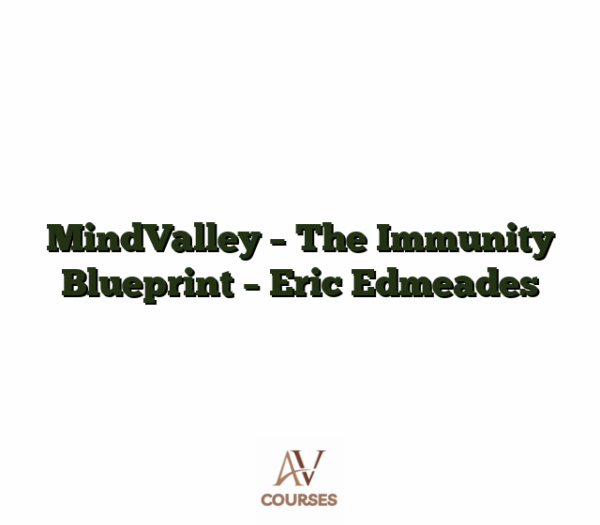 MindValley - The Immunity Blueprint - Eric Edmeades