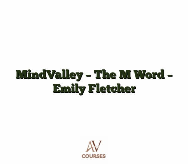 MindValley - The M Word - Emily Fletcher