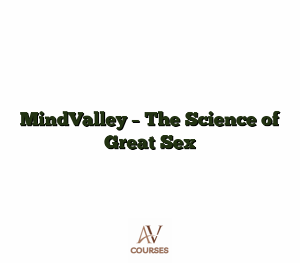 MindValley - The Science of Great Sex