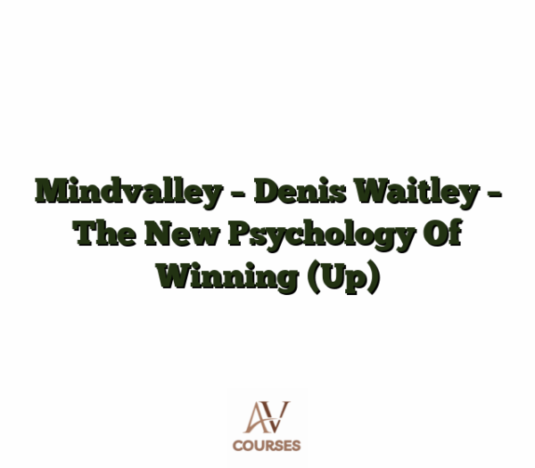 Mindvalley - Denis Waitley - The New Psychology Of Winning (Up)