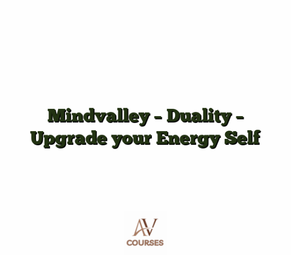 Mindvalley - Duality - Upgrade your Energy Self