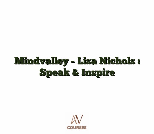 Mindvalley - Lisa Nichols : Speak & Inspire