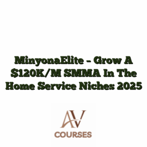 MinyonaElite - Grow A $120K/M SMMA In The Home Service Niches 2025