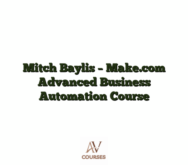 Mitch Baylis - Make.com Advanced Business Automation Course