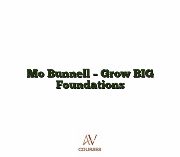 Mo Bunnell -  Grow BIG Foundations