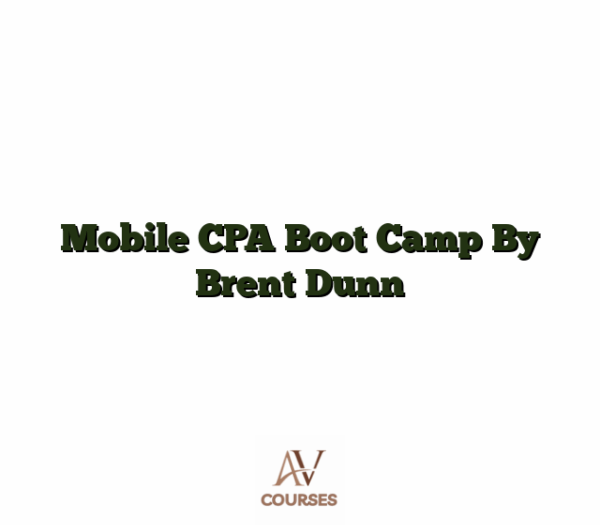 Mobile CPA Boot Camp By Brent Dunn