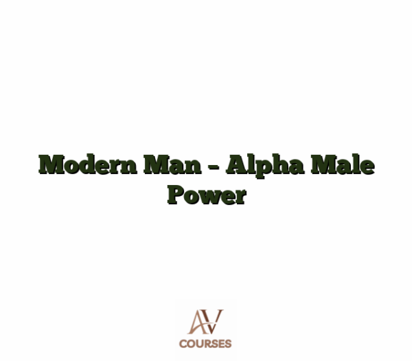 Modern Man - Alpha Male Power