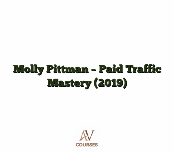 Molly Pittman - Paid Traffic Mastery (2019)