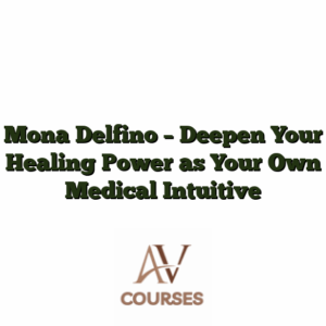 Mona Delfino - Deepen Your Healing Power as Your Own Medical Intuitive