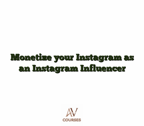 Monetize your Instagram as an Instagram Influencer