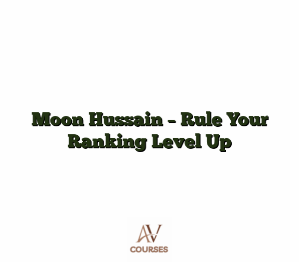 Moon Hussain - Rule Your Ranking Level Up