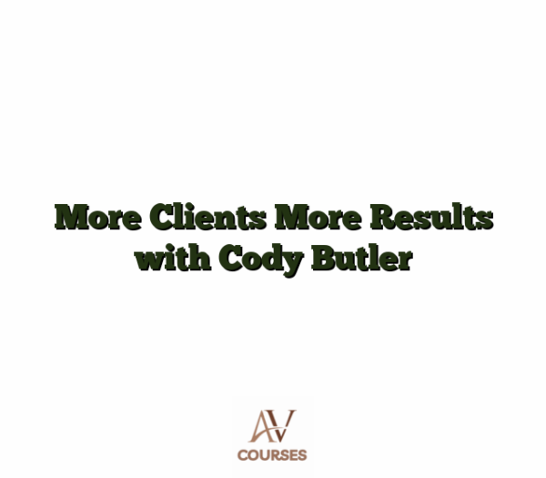 More Clients More Results with Cody Butler