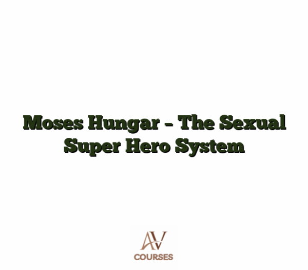 Moses Hungar - The Sexual Super Hero System
