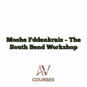 Moshe Fddenkrais - The South Bend Workshop
