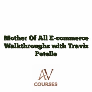 Mother Of All E-commerce Walkthroughs with Travis Petelle