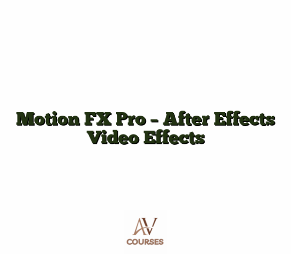 Motion FX Pro - After Effects Video Effects
