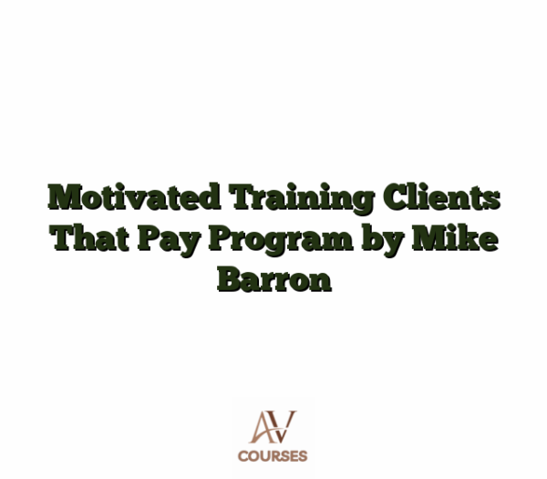 Motivated Training Clients That Pay Program by Mike Barron