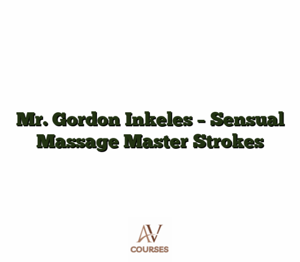 Mr. Gordon Inkeles - Sensual Massage Master Strokes