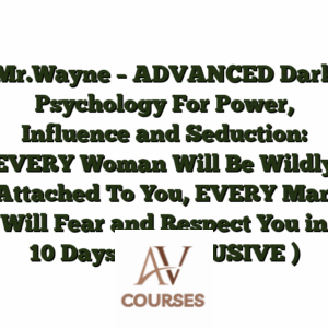 Mr.Wayne - ADVANCED Dark Psychology For Power, Influence and Seduction: EVERY Woman Will Be Wildly Attached To You, EVERY Man Will Fear and Respect You in 10 Days! ( EXCLUSIVE )
